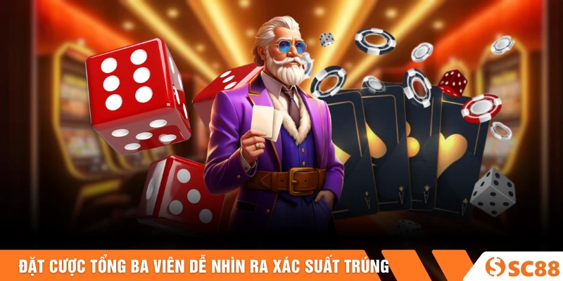 Đặt cược tổng ba viên dễ nhìn ra xác suất trúng